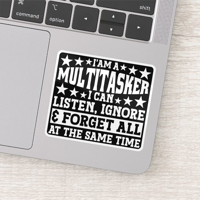 I'am A Multitasker Funny Gag Sarcastic Sayings Sticker (Detail)