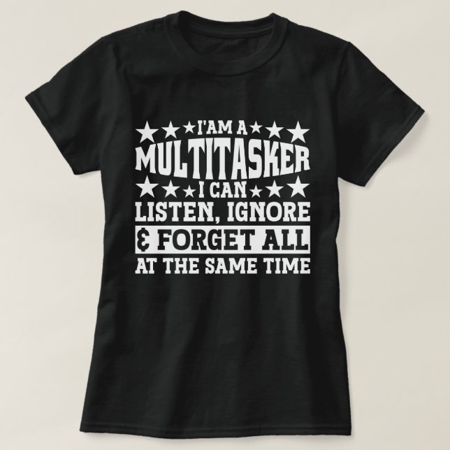 I'am A Multitasker Funny Gag Sarcastic Sayings T-Shirt (Design Front)