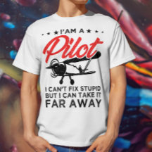 I'am A Pilot I Can't Fix Stupid But Funny Pilot