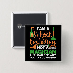I'am A School Custodian Not a Magician Caretaker Button