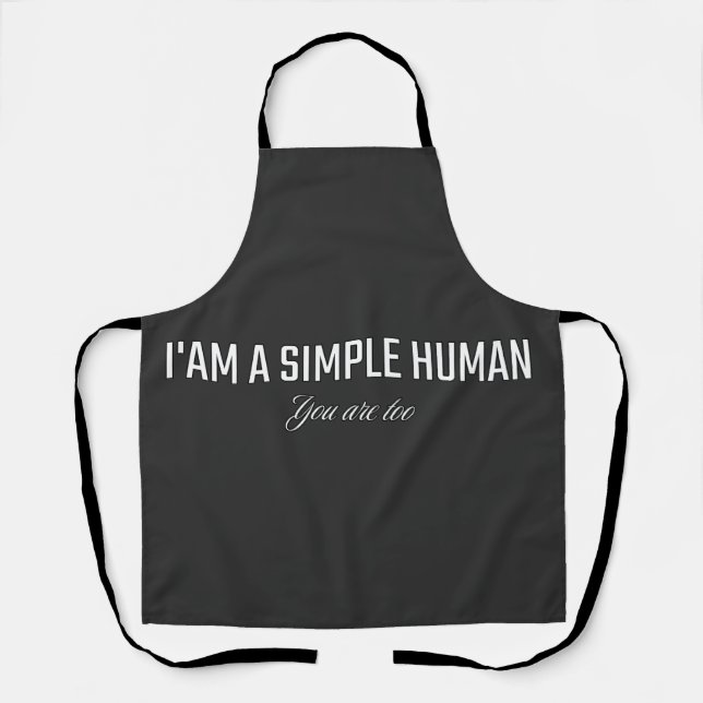 I'am a simple human you are too apron (Front)