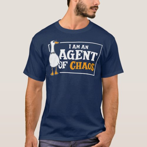 Iam An Agent Of Chaos Goose Farm Animal Bird Geese T_Shirt