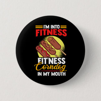 I'am Into FItness Fitness Corndog in my mouth Button