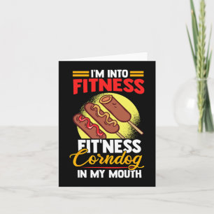 I'am Into FItness Fitness Corndog in my mouth  Card