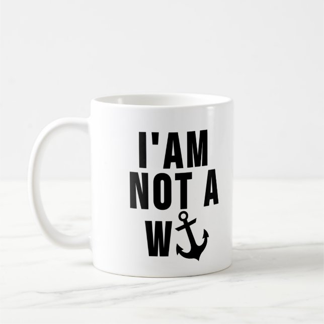 I'am Not A Wanchor -  British Saying Coffee Mug (Left)