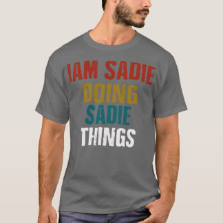 IAM Sadie Doing Sadie Things  T-Shirt