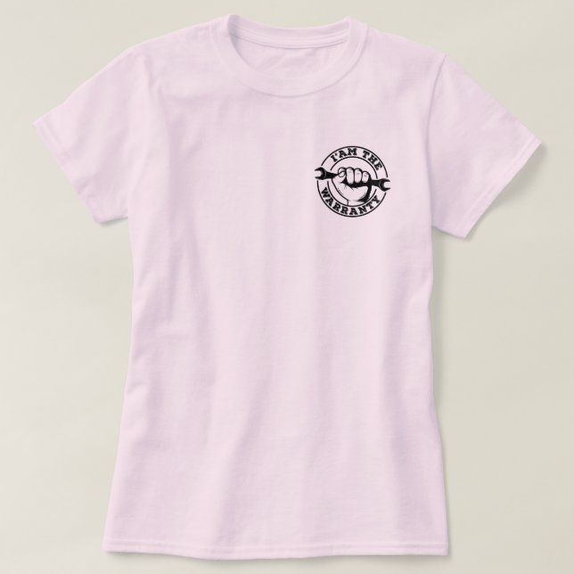 I'am The Warranty Diesel Mechanic Humorous Quote T-Shirt (Design Front)