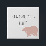 Ian's bear button<br><div class="desc">Did you hear a noise in the woods? Is it a bear? Or is it just Snow having a bit of fun?</div>
