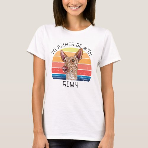 Ibizan Hound Id Rather Be With Personalized  T_Shirt