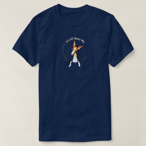 Ibizan Hound Its All About Me T_Shirt