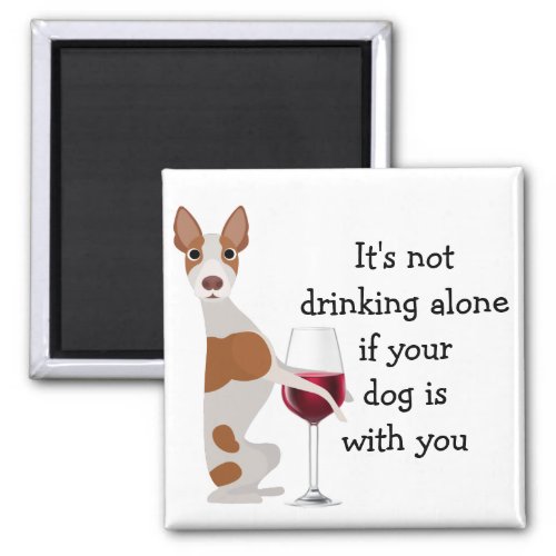 Ibizan Hound Podenco Not Drinking Alone Funny Wine Magnet