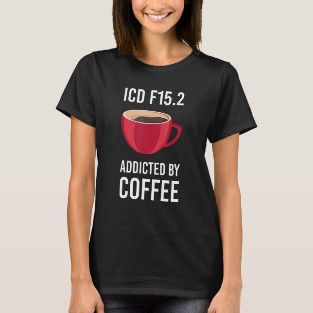 ICD 10 Code Coffee Medical Biller Doctor Assistant T-Shirt (Front)