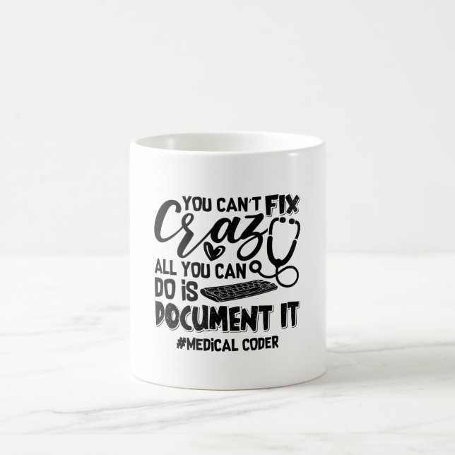 ICD Coding Medical Coder You Can't Fix Crazy Gift Coffee Mug (Center)