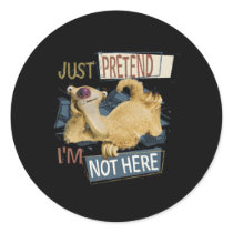 Ice Age Sid Just Pretend Iâ€™M Not Here Classic Round Sticker