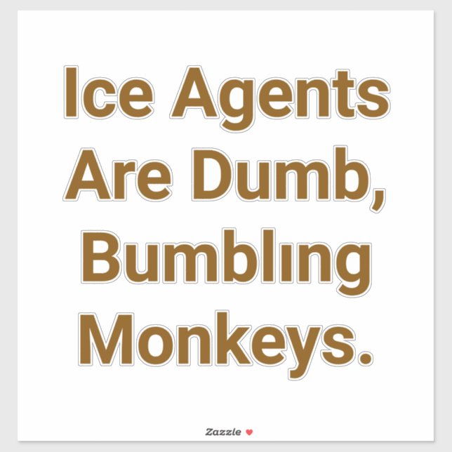 Ice Agents Are Dumb Monkeys Hankamer Artjunkhaus  Sticker (Sheet)