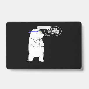 Ice Bear Believes In You Polar Bear Lover Badge