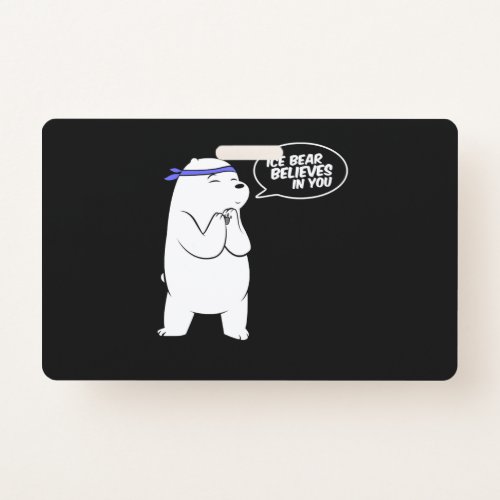 Ice Bear Believes In You Polar Bear Lover Badge