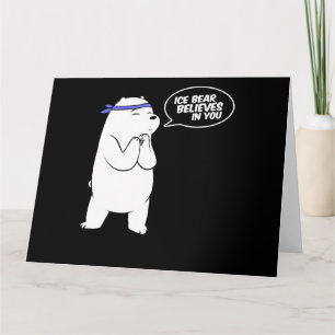 Ice Bear Believes In You Polar Bear Lover Card