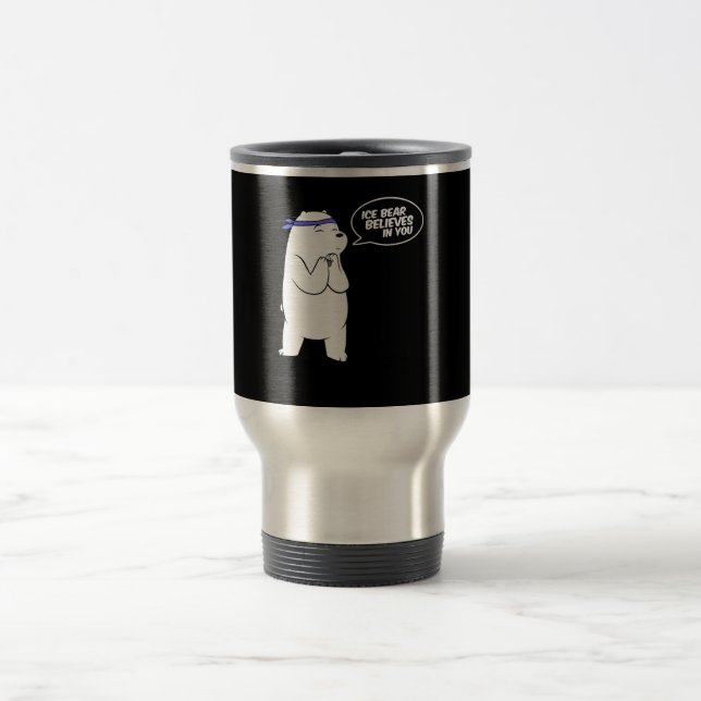 Ice Bear Believes In You Polar Bear Lover Travel Mug (Center)