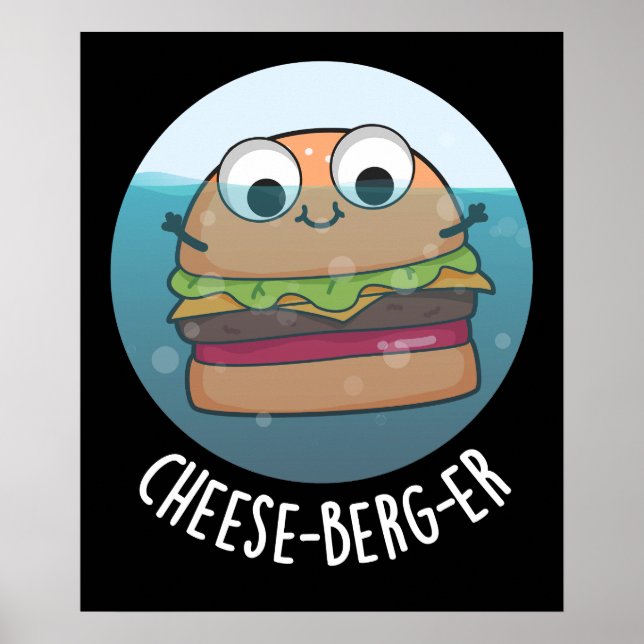 Ice-berg-er Funny Cheeseburger Pun Dark BG Poster (Front)