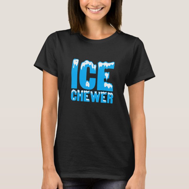 Ice Chewer T-Shirt (Front)