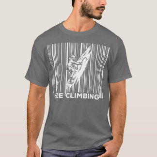 Ice Climber Climber Winter MountaineeringIce Climb T-Shirt