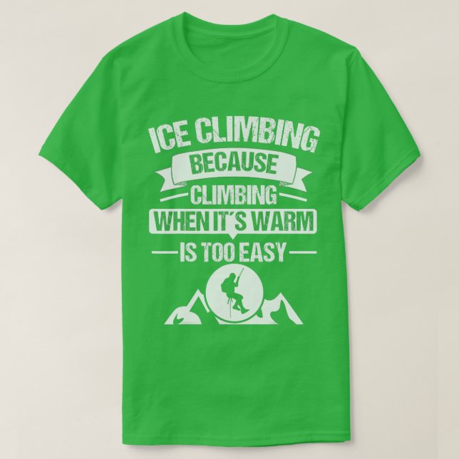 Ice Climber Mountains Climb Ice Climbing Outdoor B T-Shirt (Design Front)