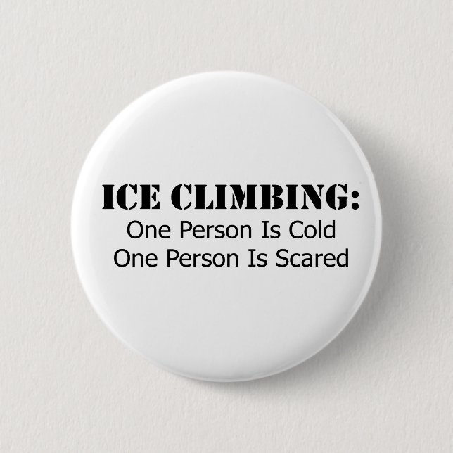 Ice Climbing - Cold, Scared Button (Front)