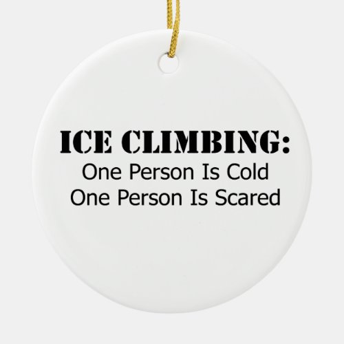 Ice Climbing _ Cold Scared Ceramic Ornament