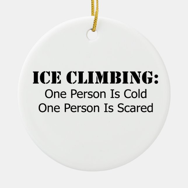 Ice Climbing - Cold, Scared Ceramic Ornament (Front)