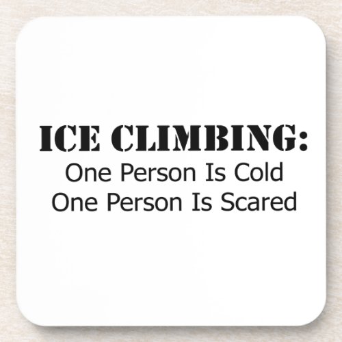 Ice Climbing _ Cold Scared Drink Coaster