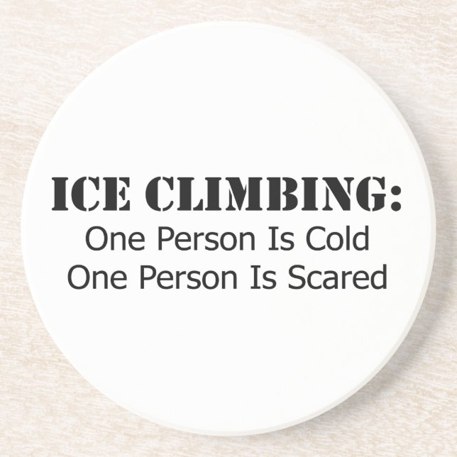 Ice Climbing - Cold, Scared Drink Coaster (Front)