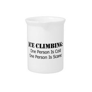 Ice Climbing - Cold, Scared Drink Pitcher
