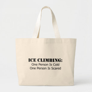 Ice Climbing - Cold, Scared Large Tote Bag