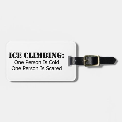 Ice Climbing _ Cold Scared Luggage Tag