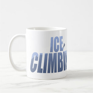 Ice Climbing,Like Rock Climbing Only More Slippery Coffee Mug
