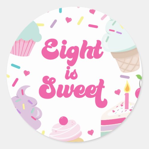 Ice Cream and Cake Eight is Sweet 8th Birthday Classic Round Sticker