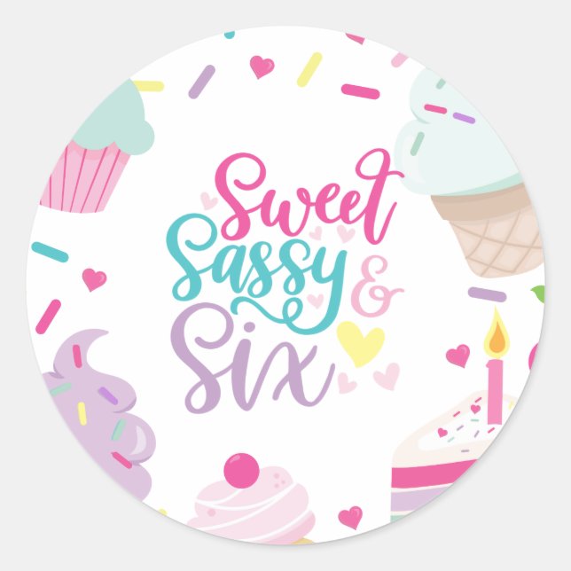 Ice Cream and Cake Sweet Sassy Six 6th Birthday Classic Round Sticker (Front)