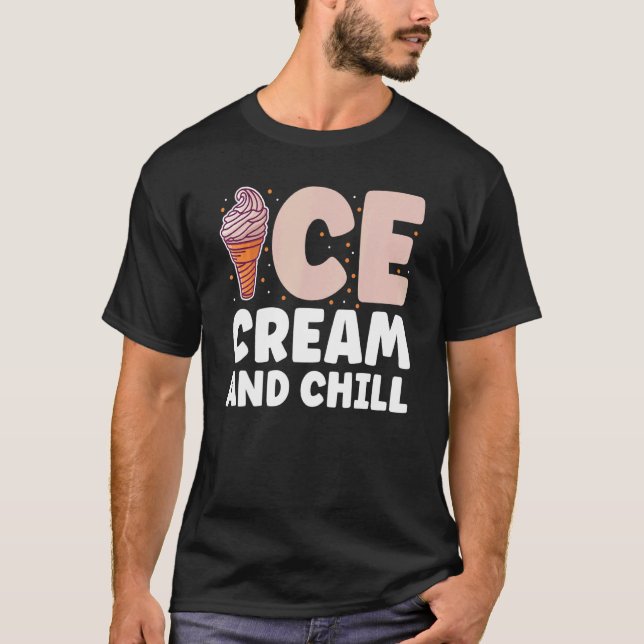 Ice Cream And Chill For Summer Vacation Ice Cream T-Shirt (Front)