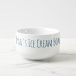 Ice Cream Bowl Funny Gag Novelty Gift<br><div class="desc">For the person who likes their ice cream (or other treat),  a great personalized bowl.</div>