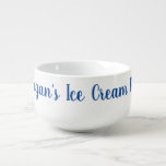 Ice Cream Bowl Funny Gag Novelty Gift Blue Name<br><div class="desc">For the person who likes their ice cream (or other treat),  a great personalized bowl with a fun cursive type in blue.</div>