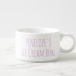 Ice Cream Bowl Funny Gag Novelty Gift Name Pink<br><div class="desc">For the person who likes their ice cream (or other treat),  a great personalized bowl.</div>