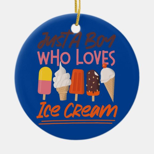Ice Cream Boy Cone Popsicle Just A Boy Who Loves Ceramic Ornament