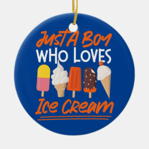 Ice Cream Boy Cone Popsicle Just A Boy Who Loves Ceramic Ornament