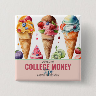 Ice Cream Cones, Tips Appreciated, College Money  Button