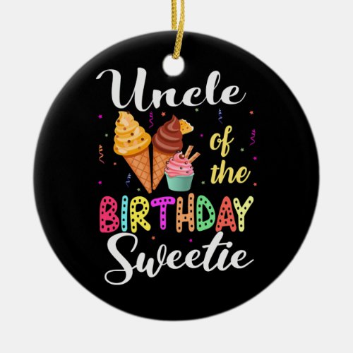 Ice Cream Cones Uncle Of The Birthday Sweetie Ceramic Ornament