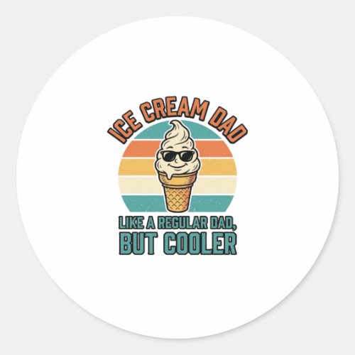 Ice Cream Dad Vintage Funny Cooler Dad Shirt Desig Classic Round Sticker