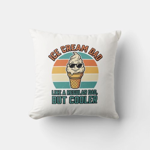 Ice Cream Dad Vintage Funny Cooler Dad Shirt Desig Throw Pillow