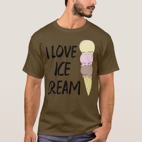 Ice cream I love ice cream T_Shirt