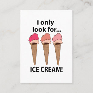 Ice Cream I Only Look For Ice Cream Business Card